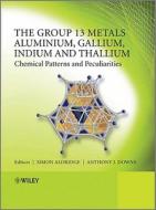 The Group 13 Metals Aluminium, Gallium, Indium and Thallium di Simon Aldridge edito da Wiley-Blackwell