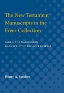 The New Testament Manuscripts in the Freer Collection: Part 1: The Washington Manuscript of the Four Gospels di Henry Sanders edito da UNIV OF MICHIGAN PR