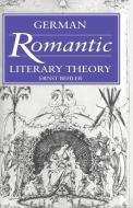 German Romantic Literary Theory di Ernst Behler edito da Cambridge University Press