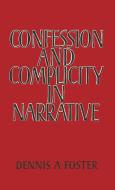 Confession and Complicity in Narrative di Dennis A. Foster edito da Cambridge University Press