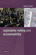 Legislative Voting and Accountability di John M. Carey edito da Cambridge University Press