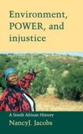 Environment, Power, and Injustice di Nancy J. Jacobs edito da Cambridge University Press