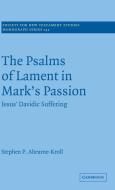 The Psalms of Lament in Mark's Passion di Stephen Ahearne-Kroll edito da Cambridge University Press