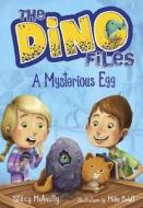 The Dino Files #1: A Mysterious Egg di Stacy Mcanulty edito da RANDOM HOUSE