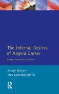 The Infernal Desires of Angela Carter di Joseph (UCLA Bristow, Trev Lynn Broughton edito da Taylor & Francis Ltd