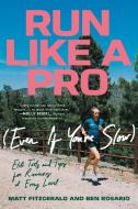 Run Like a Pro (Even If You're Slow) di Matt Fitzgerald, Ben Rosario edito da BERKLEY BOOKS