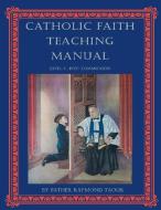 The Catholic Faith Teaching Manual, Level di Raymond Taouk edito da JMJ Catholic Products