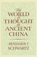 World of thought in Ancient China (Paper) di Benjamin I. Schwartz edito da Harvard University Press