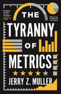 Tyranny of Metrics di Jerry Z. Muller edito da Princeton Univers. Press