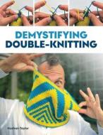 Demystifying Double Knitting di Nathan Taylor edito da The Crowood Press Ltd