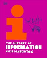 The History of Information di Chris Haughton edito da DK PUB