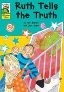 Ruth Tells The Truth di Ann Bryant edito da Hachette Children\'s Group