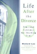 Life After the Divorce: Practical Guidance for Starting Over di Medard Laz edito da Liguori Publications
