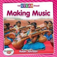 Making Music di Robin Johnson edito da CRABTREE PUB