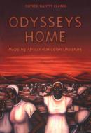 Odysseys Home di George Elliott Clarke edito da University of Toronto Press