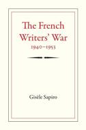 The French Writers' War, 1940-1953 di Gisele Sapiro edito da Duke University Press Books