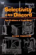Selectivity and Discord di Allan Franklin edito da University of Pittsburgh Press