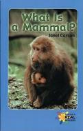 What Is a Mammal? di Janet Carson edito da ROSEN PUB GROUP