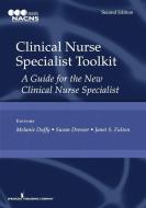 Clinical Nurse Specialist Toolkit, Second Edition: A Guide for the New Clinical Nurse Specialist edito da SPRINGER PUB
