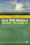 God Still Matters di Herbert McCabe edito da Bloomsbury Publishing Plc