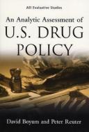 An Analytic Assessment of U.S. Drug Policy di David Boyum, Peter Reuter edito da AMER ENTERPRISE INST PUBL