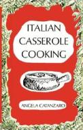Italian Casserole Cooking di Angela Catanzaro edito da Liveright