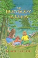The Busybody Buddha di Margie Rutledge edito da NAPOLEON PUB