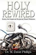 Holy Rewired di David Phillips edito da Missional Press