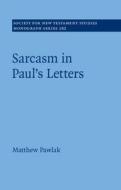 Sarcasm In Paul's Letters di Matthew Pawlak edito da Cambridge University Press