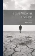 Is Life Worth Living? di John Clifford edito da LEGARE STREET PR
