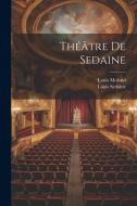 Théâtre De Sedaine di Louis Moland, Louis Sedaine edito da LEGARE STREET PR