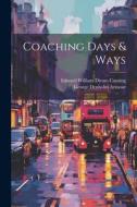 Coaching Days & Ways di Edward William Dirom Cuming, George Denholm Armour edito da LEGARE STREET PR