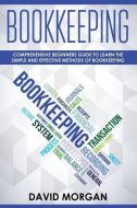 Bookkeeping: Comprehensive Beginners' Guide to Learning the Simple and Effective Methods of Effective Methods of Bookkee di David Morgan edito da INDEPENDENTLY PUBLISHED