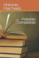 Poesías Completas di Antonio Machado edito da INDEPENDENTLY PUBLISHED