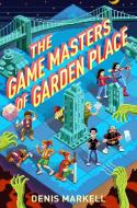 Game Masters of Garden Place di Denis Markell edito da Random House USA Inc