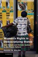 Women S Rights in Democratizing States di Denise Walsh edito da Cambridge University Press
