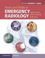 Pearls and Pitfalls in Emergency Radiology di Martin L. Gunn edito da Cambridge University Press