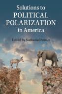 Solutions to Political Polarization in America edito da Cambridge University Press