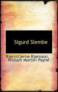 Sigurd Slembe di Bjrnstjerne Bjrnson, William Morton Payne edito da Bibliolife