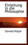 Einleitung In Die Philosophie di Oswald Kulpe edito da Bibliolife, Llc