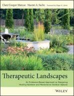 Therapeutic Landscapes: An Evidence-Based Approach to Designing Healing Gardens and Restorative Outdoor Spaces di Clare Cooper Marcus, Naomi A. Sachs edito da WILEY