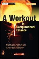 A Workout in Computational Finance di Andreas Binder, Michael Aichinger edito da John Wiley & Sons Inc