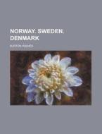 Norway. Sweden. Denmark di Burton Holmes edito da Rarebooksclub.com