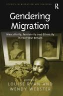 Gendering Migration di Wendy Webster edito da Taylor & Francis Ltd