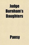 Judge Burnham's Daughters di Pansy edito da General Books