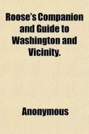 Roose's Companion And Guide To Washingto di Anonymous, Books Group edito da General Books