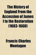 The History Of England From The Accessio di Francis Charles Montague edito da General Books