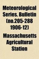 Meteorological Series. Bulletin No.205- di Massachuset Station edito da General Books