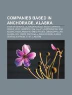 Companies Based In Anchorage, Alaska; St di Books Llc edito da Books LLC, Wiki Series