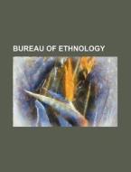 Bureau of Ethnology di Books Group edito da Rarebooksclub.com